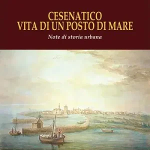 Cesenatico vita di un posto di mare. Note di storia urbana Reso Gratuito
