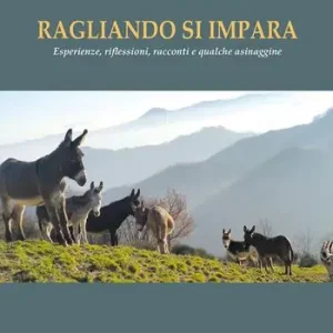 Ragliando si impara. Esperienze, riflessioni, racconti e qualche asinaggine Spedizione Espresso