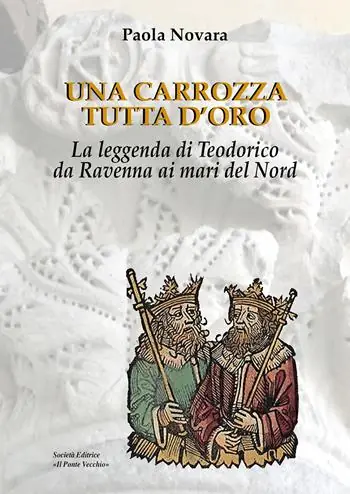 Offerta Speciale Una carrozza tutta d‘oro. La leggenda di Teodorico da Ravenna ai mari del Nord