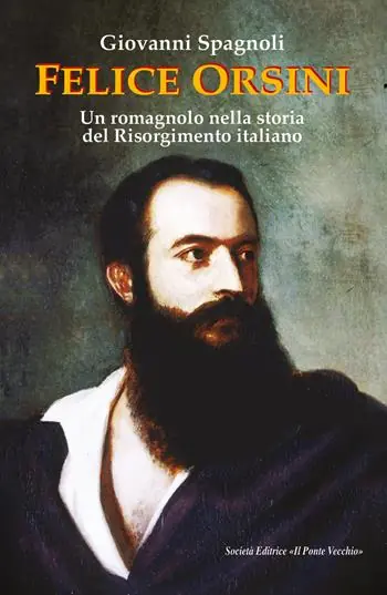 Subito Disponibile Felice Orsini. Un romagnolo nella storia del Risorgimento italiano