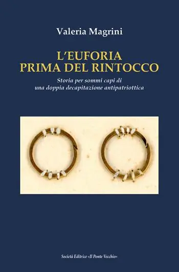 L‘Euforia prima dell‘ultimo rintocco. Storia per sommi capi di una doppia decapitazione antipatriottica A Buon Prezzo