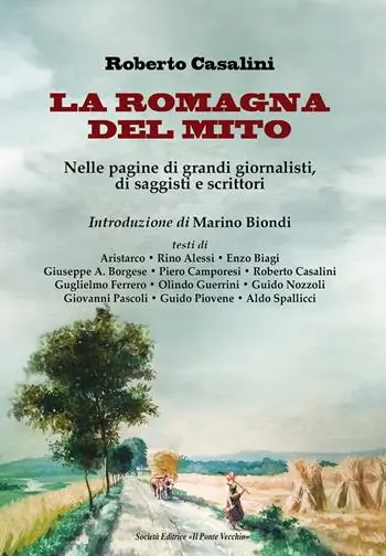 Prezzo Ridotto La Romagna del mito. Nelle pagine di grandi giornalisti, di saggisti e scrittori