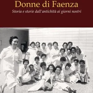 Donne di Faenza. Storia e storie dall‘antichità ai giorni nostri Spedizione Espresso