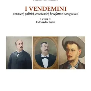 I vendemini. Avvocati, politici, accademici, benefattori savignanesi Solo Oggi
