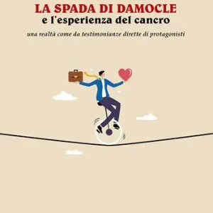 Promozione Esclusiva La spada di Damocle e l‘esperienza del cancro. Una realtà come da testimonianze dirette di protagonisti