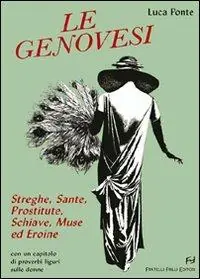 Le genovesi. Streghe, sante, prostitute, schiave, muse ed eroine Pagamento Sicuro