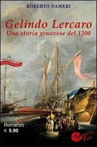 Gelindo Lercaro. Una storia geneovese del 1300 Occasione Imperdibile
