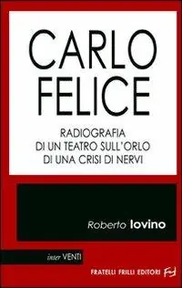 Consegna Rapida Carlo Felice. Radiografia di un teatro sull‘orlo di una crisi di nervi