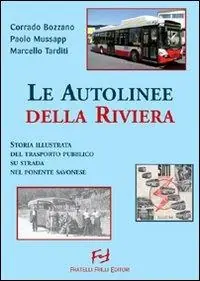 Saldi Autolinee della riviera. Storia illustrata del trasporto pubblico su sstrada nel savonese. Ediz. illustrata