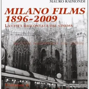 Novità Milano films 1896-2009. La città raccontata dal cinema