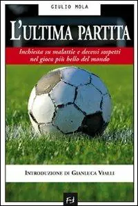 L‘ultima partita. Inchiesta su malattie e decessi sospetti nel gioco più bello del mondo Affare