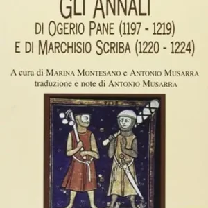 Miglior Prezzo Gli annali di Ogerio Pane (1197-1219) e Marchisio Scriba (1220-1224)