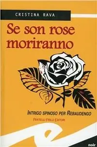 Se son rose moriranno. Intrigo spinoso per Rebaudengo Ultimissimo Modello