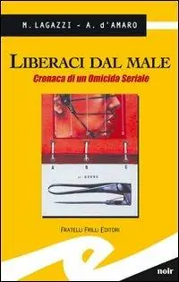 Liberaci dal male. Cronaca di un omicida seriale Occasione