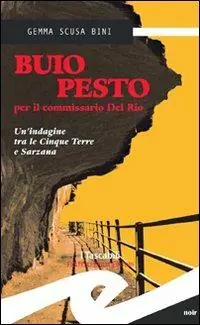 Buio pesto per il commissario Del Rio. Un‘indagine tra le Cinque Terre e Sarzana Economico