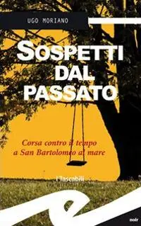 Offerta Sospetti dal passato. Corsa contro il tempo a San Bartolomeo al Mare