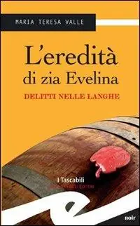 L‘eredità di zia Evelina. Delitti nelle Langhe Super Prezzo
