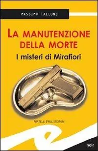 La manutenzione della morte. I misteri di Mirafiori Occasione