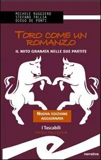 Esclusivo Toro come un romanzo. Il mito granata nelle sue partite