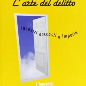 L‘arte del delitto. Incastri nascosti a Imperia Ultime Pezzi