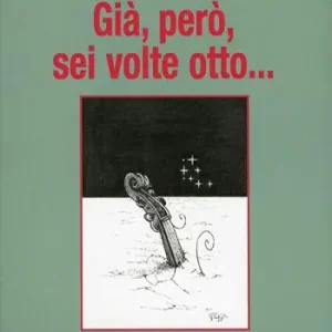 Must-Have Già, però, sei volte otto