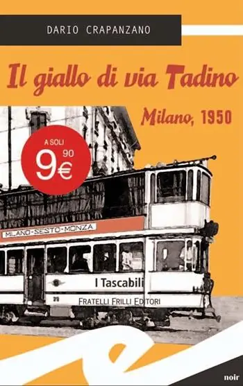 Il giallo di via Tadino. Milano, 1950 Spedito Oggi