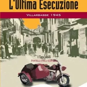Ultima Occasione L‘ultima esecuzione. Villarbasse 1945