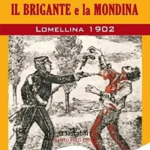 Compra Oggi Stesso Il brigante e la mondina. Lomellina 1902