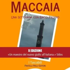 Maccaia. Una settimana con Bacci Pagano Soddisfatti O Rimborsati