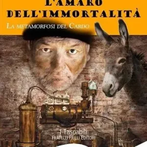 L‘amaro dell‘immortalità. La metamorfosi del cardo Ultima Occasione
