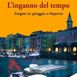 L‘inganno del tempo. Enigmi in spiaggia a Imperia Occasione