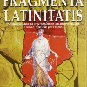Vendita Finale Fragmenta latinitatis. Antologia latina per il biennio delle scuole superiori