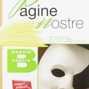 Soddisfatti O Rimborsati Pagine nostre. Vol. B Poesie e teatro. Per le Scuole superiori. Con espansione online