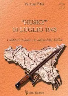 «Husky» 10 luglio 1943. I militari italiani e la difesa della Sicilia Nuovo Arrivo
