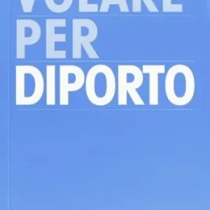 Must-Have Volare per diporto. Ediz. illustrata