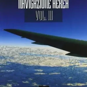 Navigazione aerea. Per gli Ist. tecnici aeronautici. Ediz. illustrata. Vol. 3 Subito Disponibile