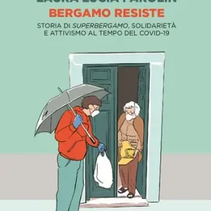 Bergamo resiste. Storia di Superbergamo, solidarietà e attivismo al tempo del Covid Bestseller