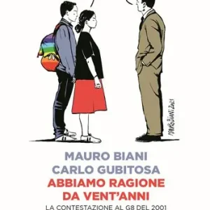 Offerta Del Giorno Abbiamo ragione da vent‘anni. La contestazione al G8 del 2001 nelle lotte sociali del 2021