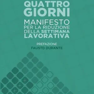 Soddisfatti O Rimborsati Quattro giorni. Manifesto per la riduzione della settimana lavorativa