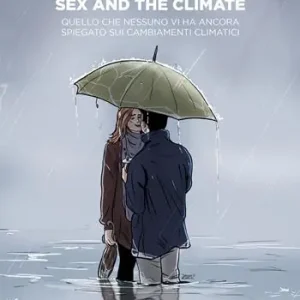 Sex and the climate. Quello che nessuno vi ha ancora spiegato sui cambiamenti climatici Di Tendenza