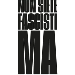 Compra Oggi Stesso Non siete fascisti ma