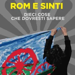 Rom e sinti. Dieci cose che dovresti sapere. Nuova ediz. Scelto Dai Clienti