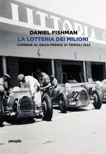 La lotteria dei milioni. Combine al Gran premio di Tripoli 1933 Prezzo Ridotto