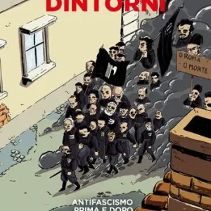Dintorni. Antifascismo prima e dopo la marcia su Roma. Nuova ediz. Acquista Ora