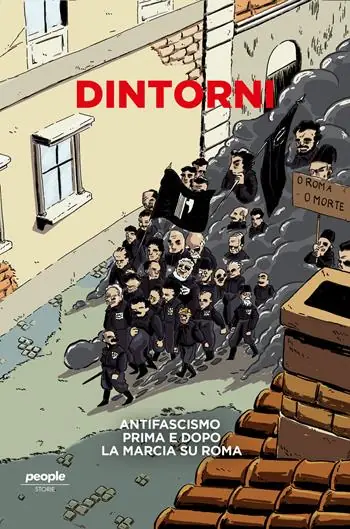 Dintorni. Antifascismo prima e dopo la marcia su Roma. Nuova ediz. Acquista Ora