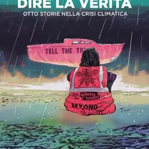 Nuova Collezione Dire la verità. Otto storie nella crisi climatica