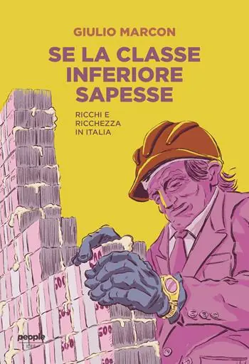 Se la classe inferiore sapesse. Ricchi e ricchezza in Italia Offerta Del Giorno