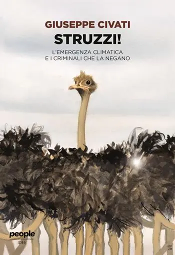 Occasione Imperdibile Struzzi! L‘emergenza climatica e i criminali che la negano. Nuova ediz.