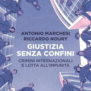 Consegna Rapida Giustizia senza confini. Crimini internazionali e lotta all’impunità