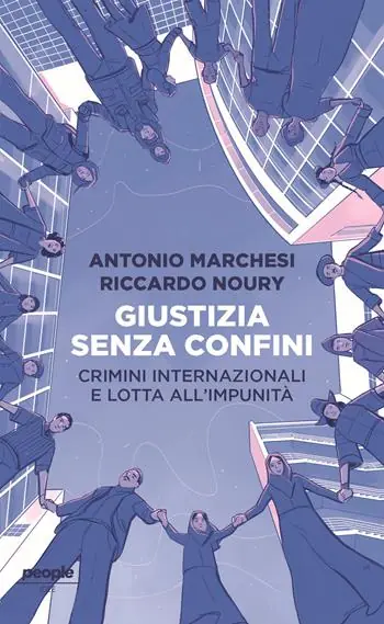 Consegna Rapida Giustizia senza confini. Crimini internazionali e lotta all’impunità